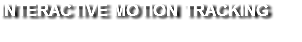 INTERACTIVE MOTION TRACKING