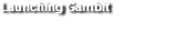 Launching Gambit